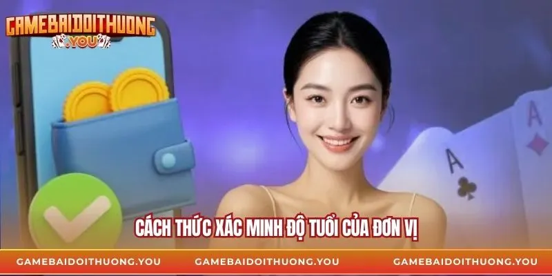 Cách thức xác minh độ tuổi của đơn vị
