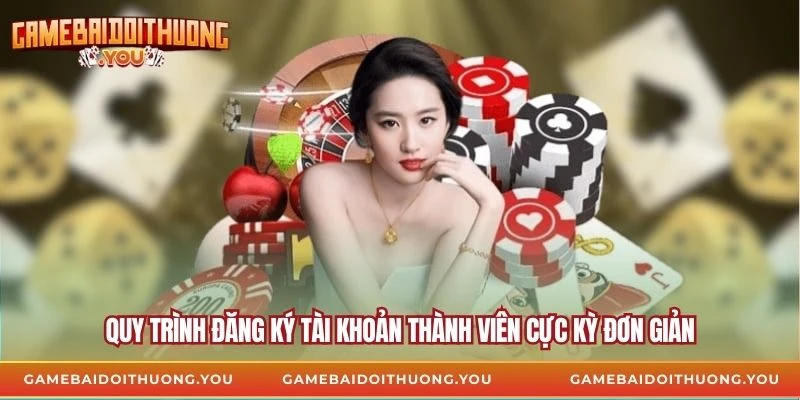 Quy trình đăng ký tài khoản thành viên cực kỳ đơn giản