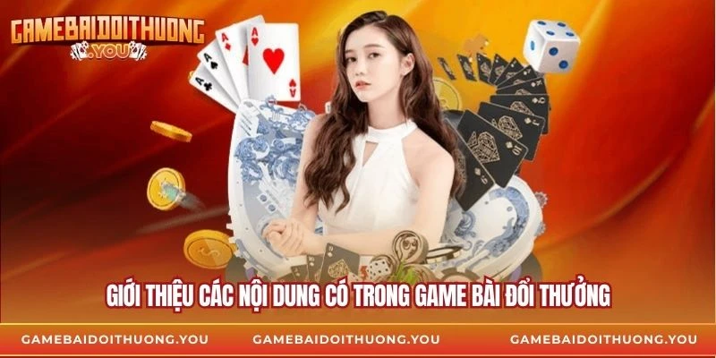 Giới thiệu các nội dung có trong game bài đổi thưởng