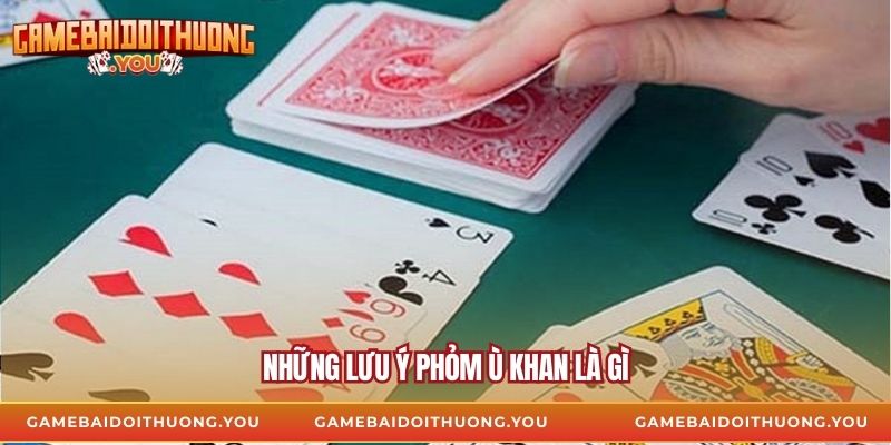 Những lưu ý phỏm ù khan là gì