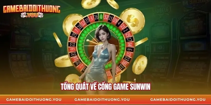 Tổng quát về cổng game sunwin