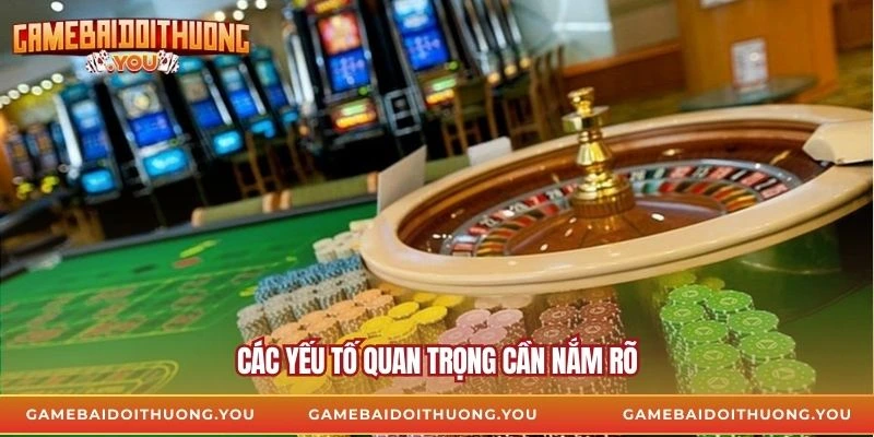 Các yếu tố quan trọng cần nắm rõ